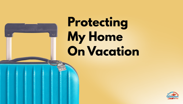 Protecting My Home on Vacation